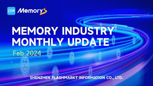 CFM Report - Memory Industry Monthly Update - Feb 2024